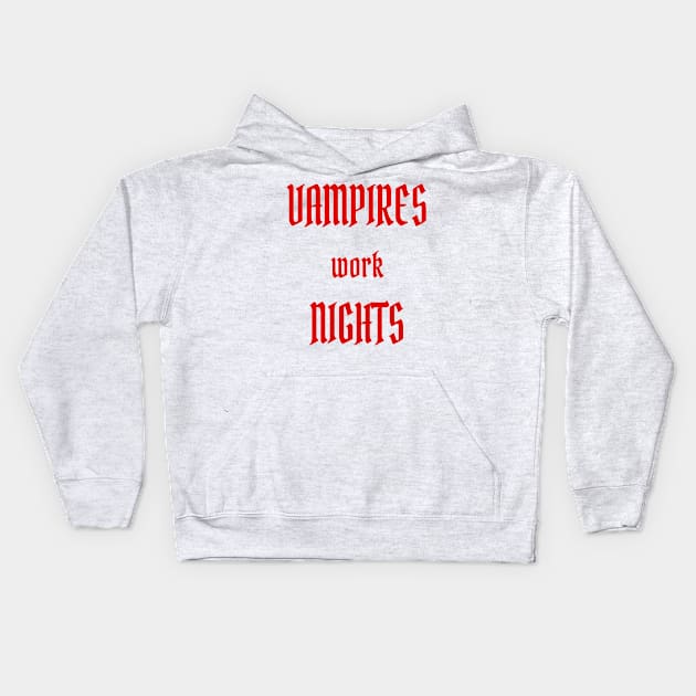 Vampires work Nights Kids Hoodie by PlanetMonkey